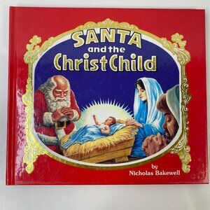 Santa & The Christ Child Hardcover Book By Nicholas Bakewell Christmas Story